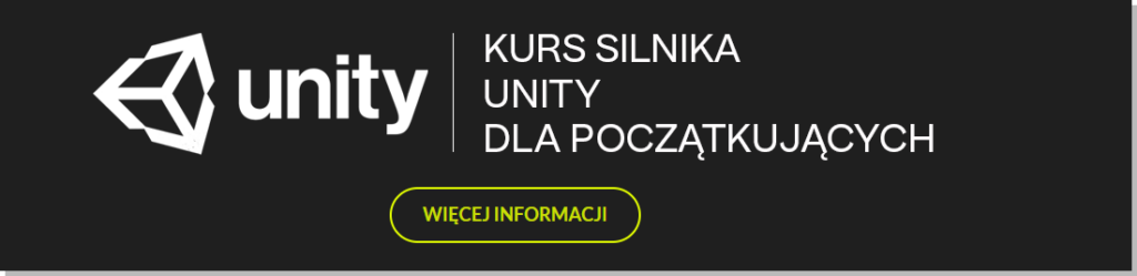 Kurs Silnika Unity - dla osób początkujących